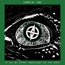 Somniac One - To All My Soggy Creatures of the Night